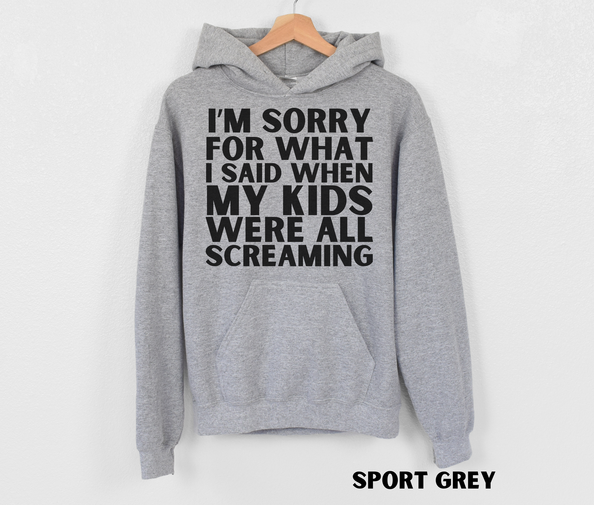 Sport grey funny mom hoodie - I'm sorry for what I said when my kids were all screaming