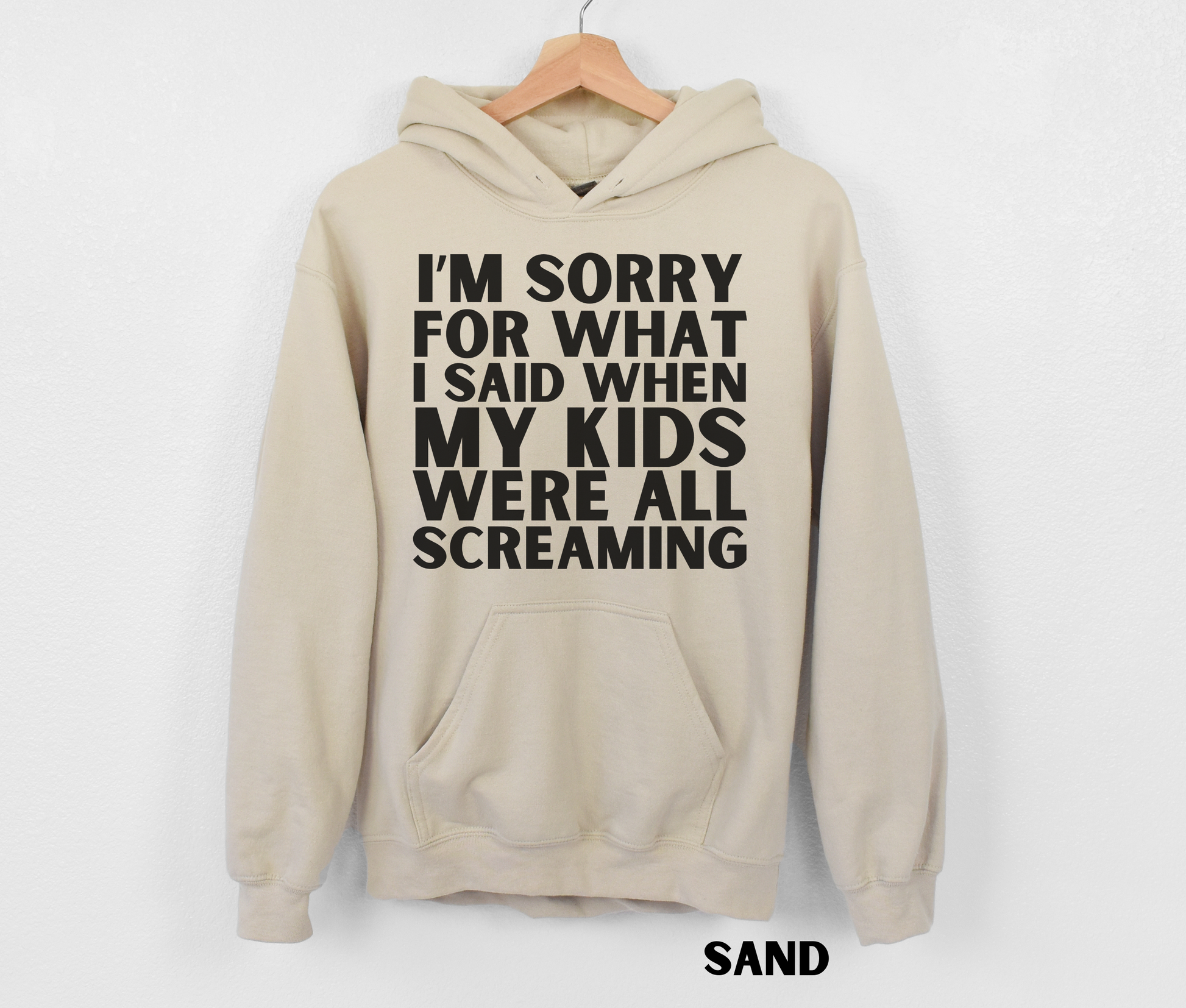 Sand funny mom hoodie - I'm sorry for what I said when my kids were all screaming