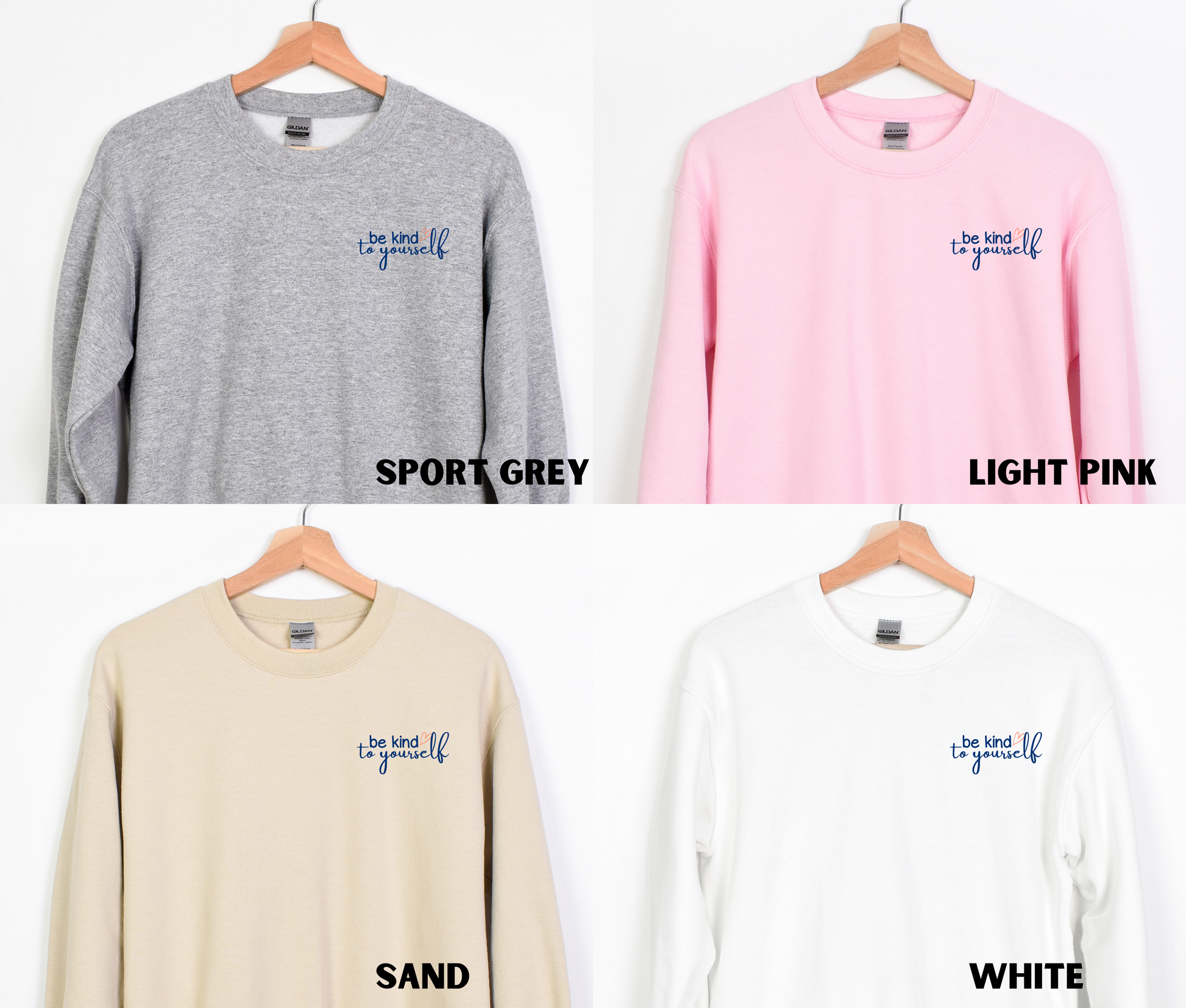 Samples of 4 embroidered crewneck sweatshirts that are sport grey, light pink, sand and white. On the left chest, the phrase "be kind to yourself" is embroidered in navy blue with a pink heart.