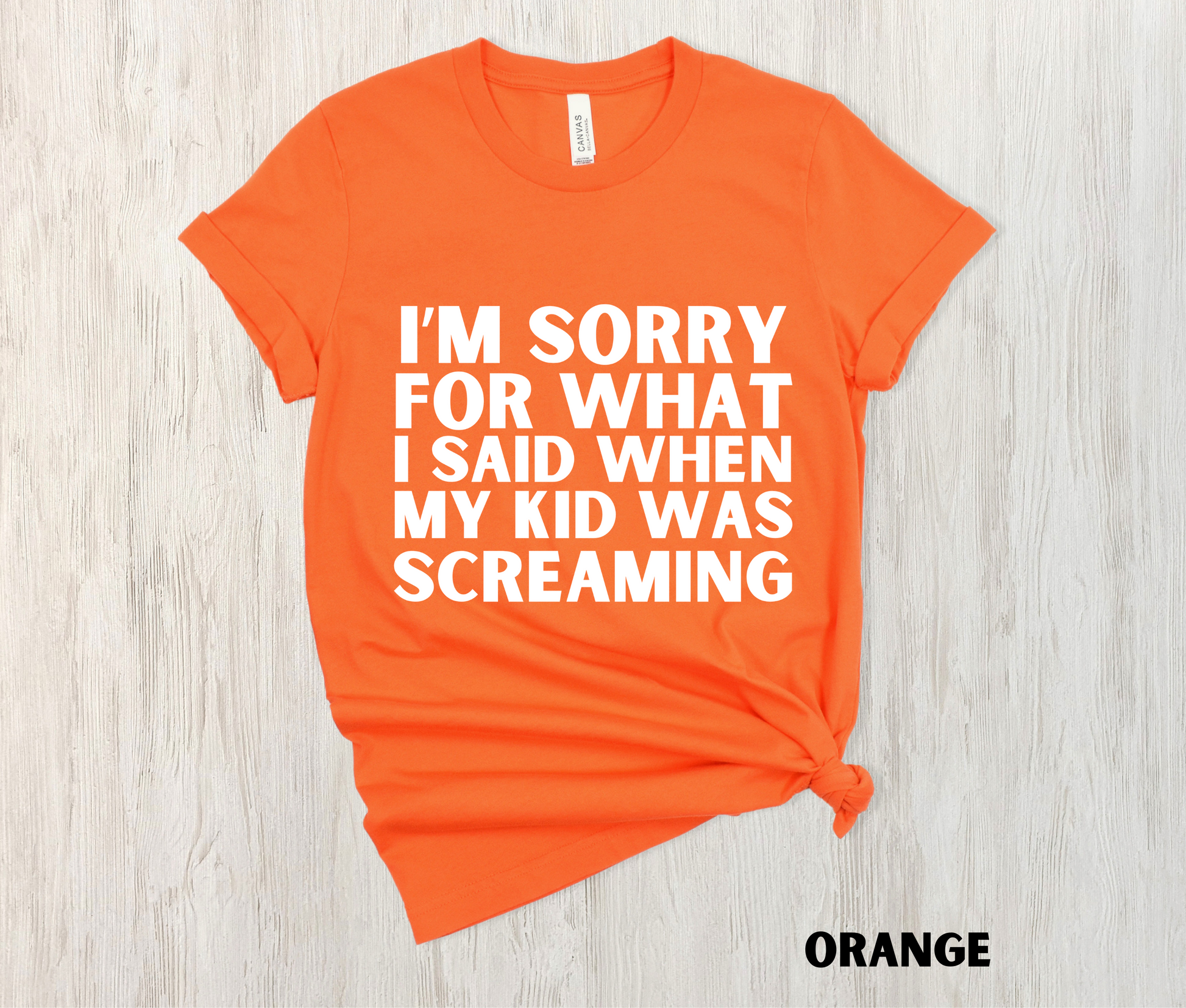 orange colored funny mom shirt - I'm Sorry for what I said when my kid was screaming in white